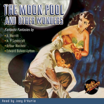 Эдвард Джордж Бульвер-Литтон - The Moon Pool and Other Wonders (Unabridged)