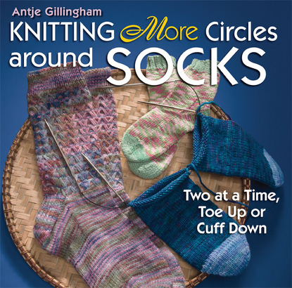 Antje Gillingham — Knitting More Circles around Socks