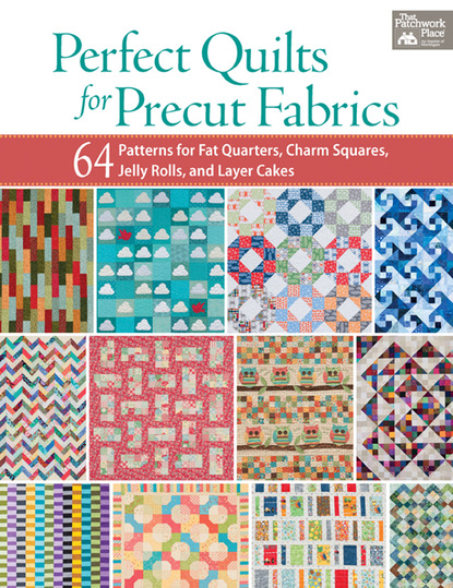 That Patchwork Place — Perfect Quilts for Precut Fabrics