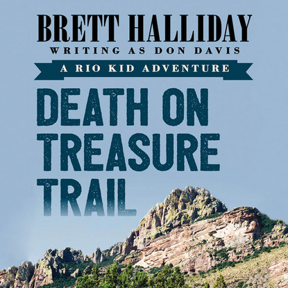 Death on Treasure Trail - Rio Kid Adventures 3 (Unabridged) - Brett  Halliday