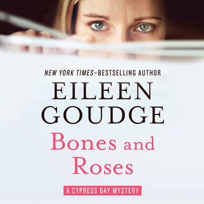 Eileen Goudge — Bones and Roses - The Cypress Bay Mysteries 1 (Unabridged)