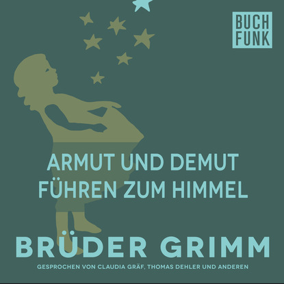 Brüder Grimm - Armut und Demut führen zum Himmel