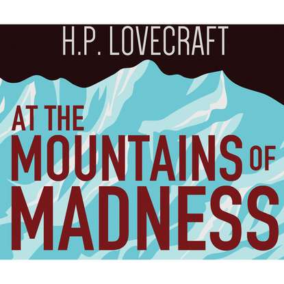 

At the Mountains of Madness (Unabridged)