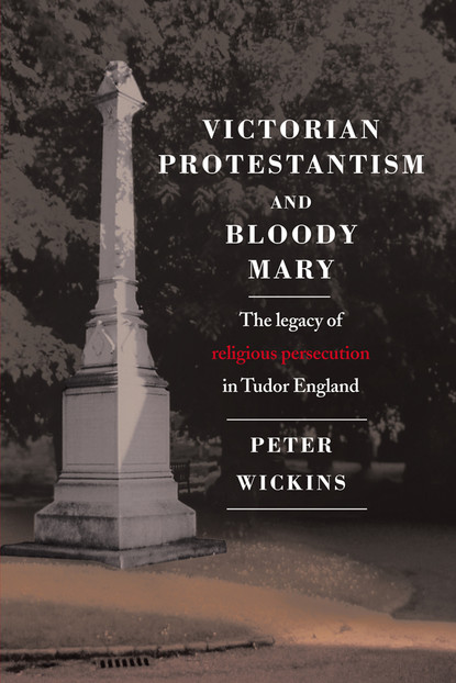 Peter Wickins - Victorian Protestantism and Bloody Mary