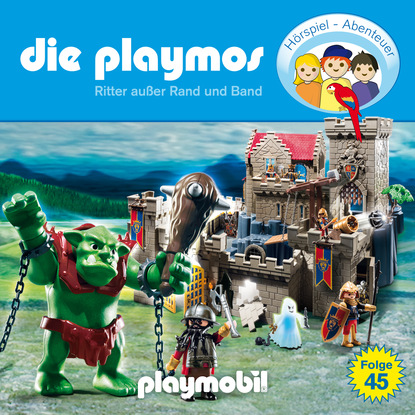 Die Playmos - Das Original Playmobil H?rspiel, Folge 45: Ritter au?er Rand und Band