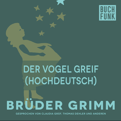 Brüder Grimm - Der Vogel Greif (Hochdeutsch)