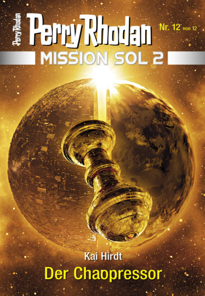 Kai Hirdt - Mission SOL 2020 / 12: Der Chaopressor