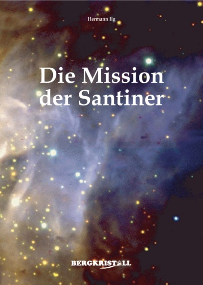 Hermann Ilg — DIE MISSION DER SANTINER