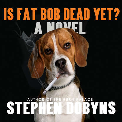 

Is Fat Bob Dead Yet (Unabridged)