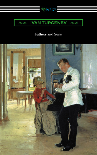 Ivan Turgenev - Fathers and Sons (Translated by Constance Garnett with a Foreword by Avrahm Yarmolinsky)