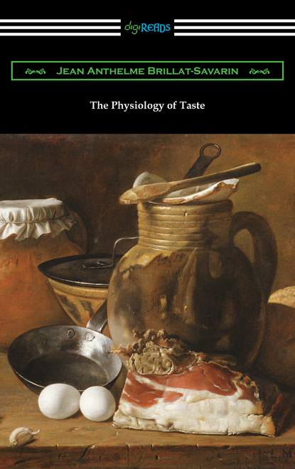 Jean Anthelme Brillat-Savarin — The Physiology of Taste