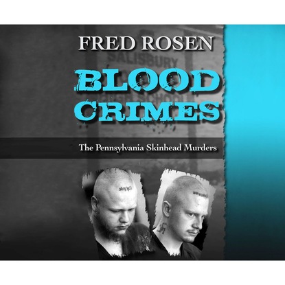

Blood Crimes - The Pennsylvania Skinhead Murders (Unabridged)