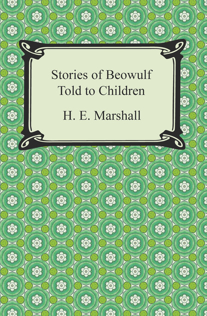 H. E. Marshall - Stories of Beowulf Told to Children