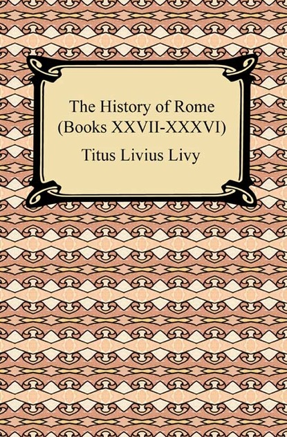 

The History of Rome (Books XXVII-XXXVI)