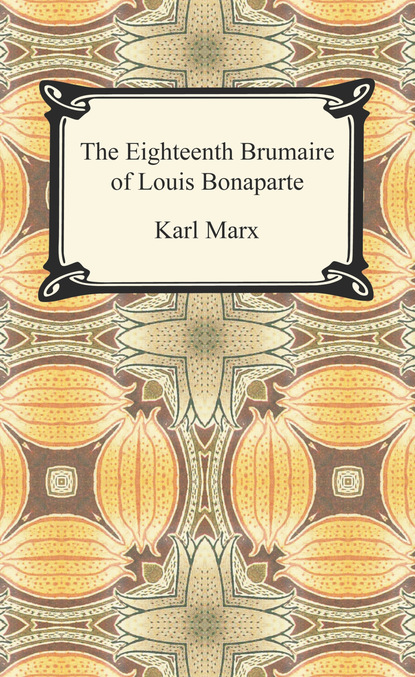 Karl Marx - The Eighteenth Brumaire of Louis Bonaparte