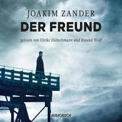 Joakim Zander - Der Freund (Gekürzt)