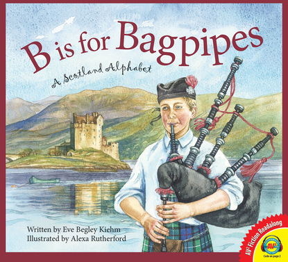 

B is for Bagpipes: A Scotland Alphabet