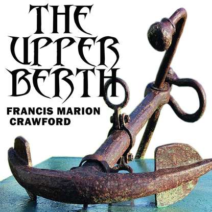 The Upper Berth - Френсис Мэрион Кроуфорд