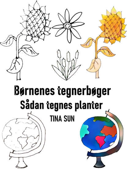 Tina Sun - Børnenes tegnerbøger: Sådan tegnes planter