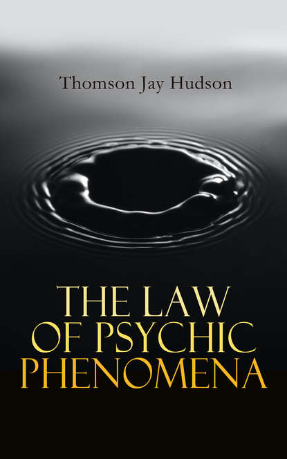 Thomson Jay Hudson - The Law of Psychic Phenomena