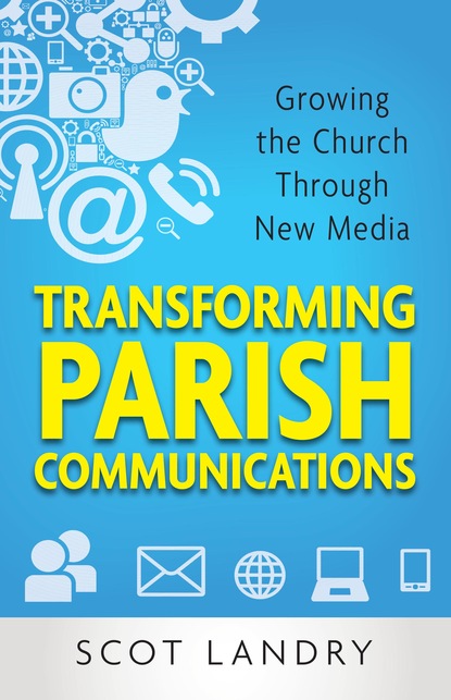 Scot Landry - Transforming Parish Communications