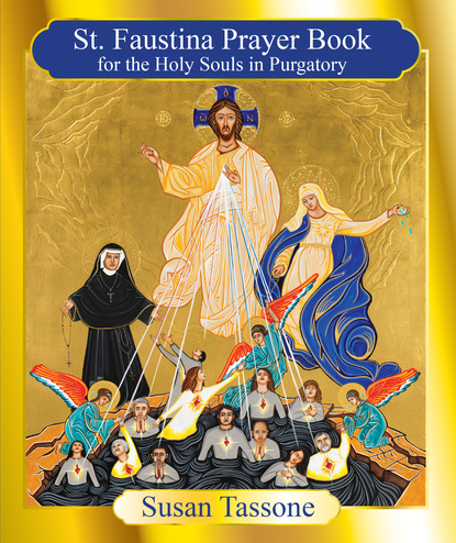 Susan Tassone - St. Faustina Prayer Book for the Holy Souls in Purgatory