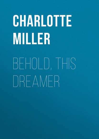 Charlotte Miller - Behold, This Dreamer