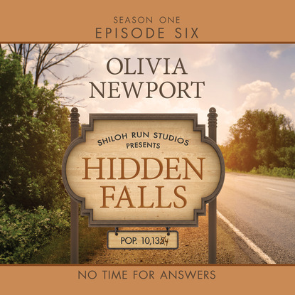 Ксюша Ангел - Hidden Falls, Season 1, Episode 6: No Time for Answers (Unabridged)