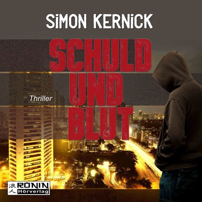 Simon Kernick — Schuld und Blut (Ungek?rzt)