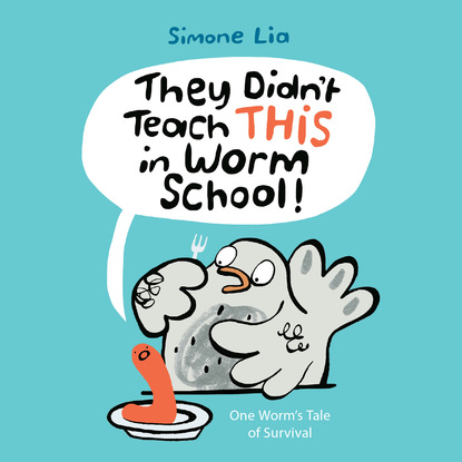 

They Didn't Teach THIS in Worm School! (Unabridged)