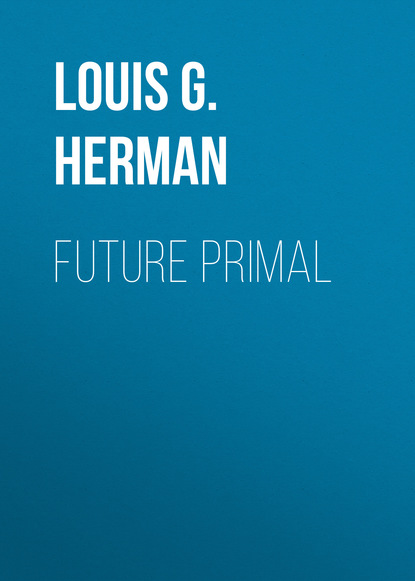 Louis G. Herman - Future Primal