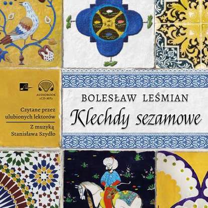 Bolesław Leśmian - Klechdy sezamowe