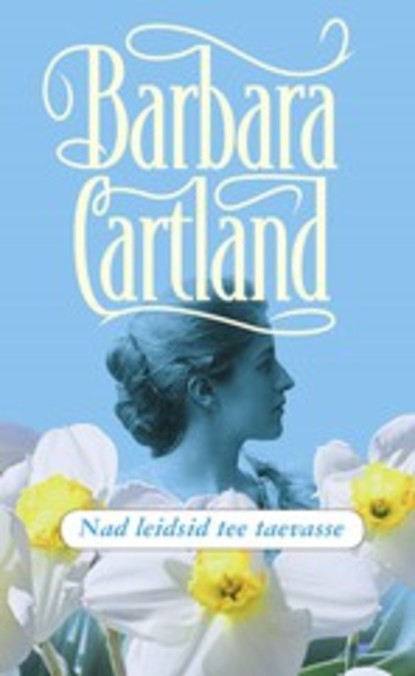 Barbara Cartland — Nad leidsid tee taevasse