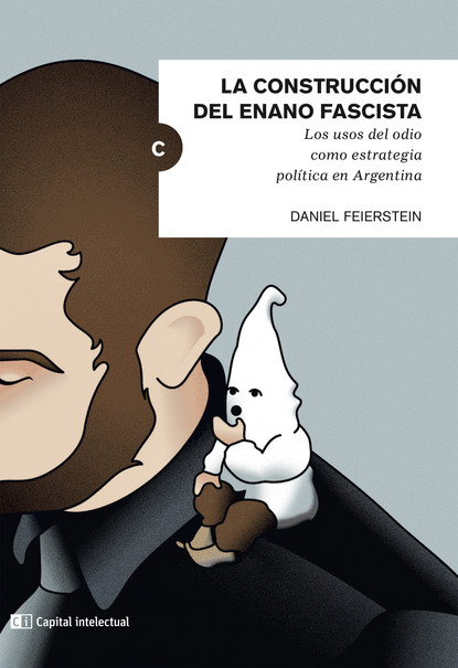 Daniel Feierstein - La construcción del enano fascista