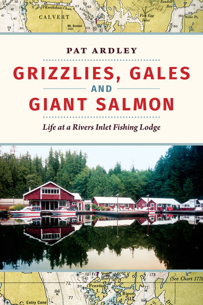 Pat Ardley - Grizzlies, Gales and Giant Salmon