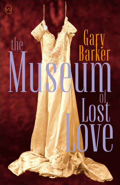 Gary Barker - The Museum of Lost Love