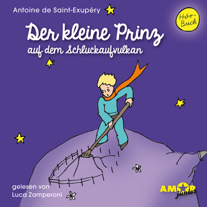Der kleine Prinz auf dem Schluckaufvulkan - Der kleine Prinz, Band 3 (Ungek?rzt)