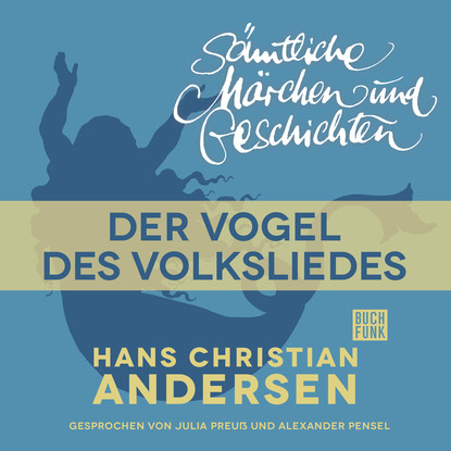 

H. C. Andersen: Sämtliche Märchen und Geschichten, Der Vogel des Volksliedes