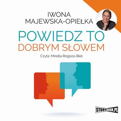 Iwona Majewska-Opiełka - Powiedz to dobrym słowem