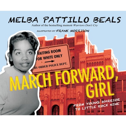 Ксюша Ангел - March Forward, Girl - From Young Warrior to Little Rock Nine (Unabridged)