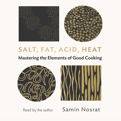 Samin Nosrat - Salt, Fat, Acid, Heat