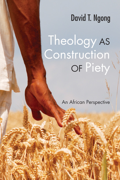 David T. Ngong - Theology as Construction of Piety