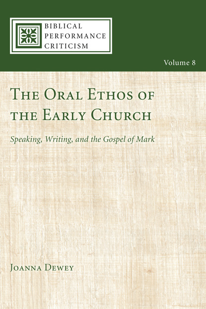 Joanna Dewey - The Oral Ethos of the Early Church