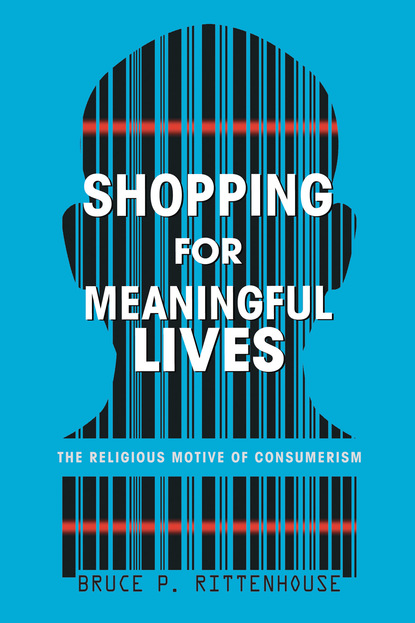 Bruce P. Rittenhouse - Shopping for Meaningful Lives