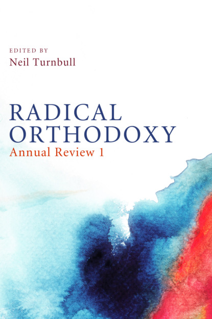 

Radical Orthodoxy: Annual Review I
