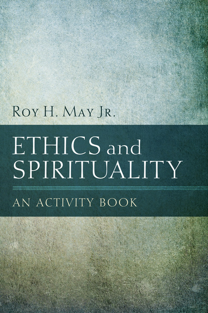 Roy H. May Jr. - Ethics and Spirituality