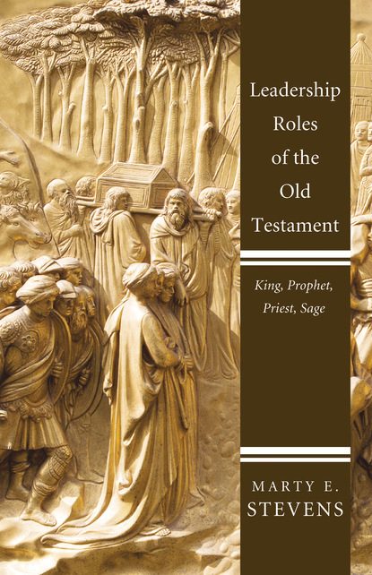 Marty E. Stevens - Leadership Roles of the Old Testament