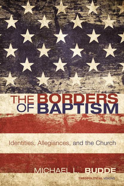 Michael L. Budde - The Borders of Baptism