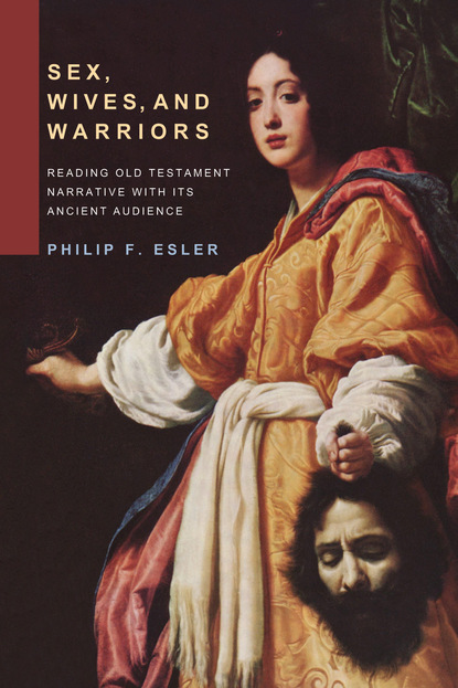 Philip Francis Esler - Sex, Wives, and Warriors