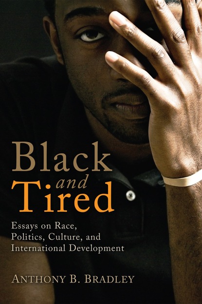 Anthony B. Bradley - Black and Tired